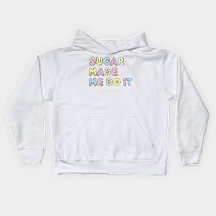 sugar made me do it Kids Hoodie